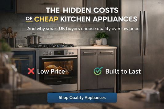 The Hidden Costs of Cheap Kitchen Appliances (And What UK Buyers Should Really Look For)